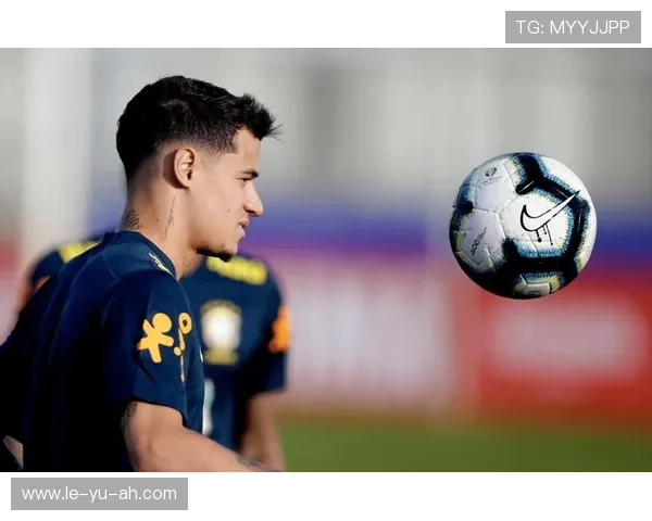 库蒂尼奥重回巴西中场,展现核心领导力